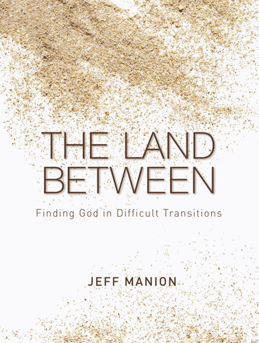 Image for The Land Between: Finding God in Difficult Transitions