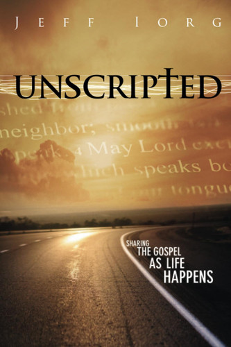 Image for Unscripted: Sharing the Gospel As Life Happens