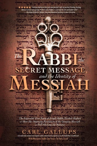 Image for The Rabbi, the Secret Message, and the Identity of Messiah: The Expanded True Story of Israeli Rabbi Yitzhak Kaduri and How His Stunning Revelation of the Genuine Messiah Is Still Shaking the Nations.