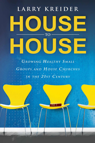 Image for House to House: Growing Healthy Small Groups and House Churches in the 21st Century