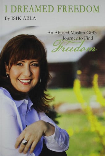 Image for I Dreamed Freedom: An Abused Muslim Girl's Journey to Find Freedom