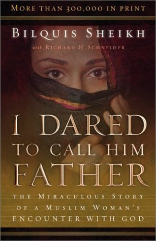 Image for I Dared to Call Him Father: The Miraculous Story of a Muslim Woman's Encounter with God