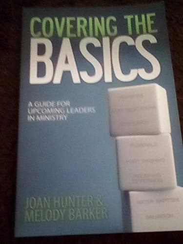 Image for Covering the Basics: A Guide for Upcoming Leaders in Ministry