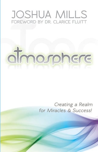 Image for Atmosphere: Creating a Realm for Miracles & Success
