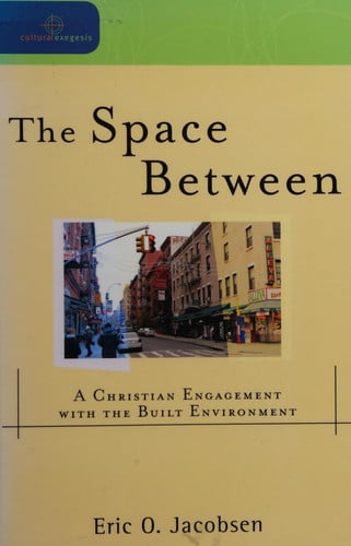 Image for The Space Between: A Christian Engagement with the Built Environment