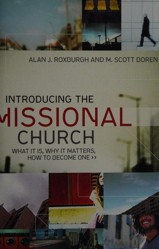 Image for Introducing the Missional Church: What It Is, Why It Matters, How to Become One