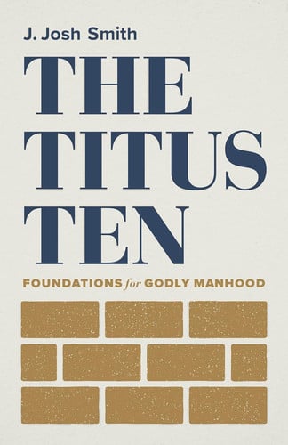 Image for The Titus Ten: Foundations for Godly Manhood