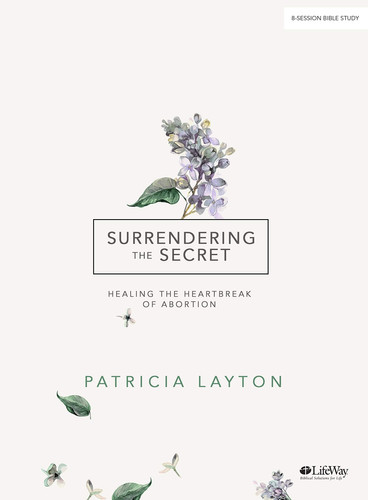 Image for Surrendering the Secret: Bible Study Book Healing the Heartbreak of Abortion