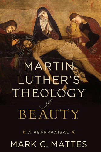 Image for Martin Luther's Theology of Beauty: A Reappraisal